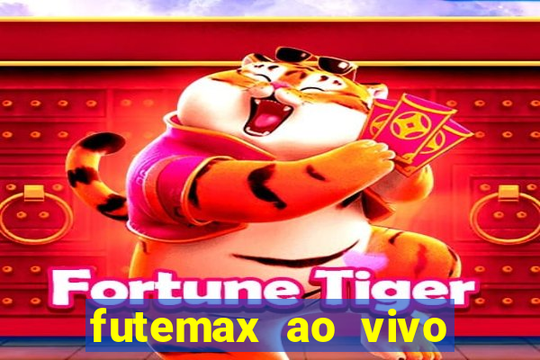 futemax ao vivo futebol ao vivo hoje